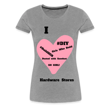 Load image into Gallery viewer, Customize Your Own Sayings.  I Love Hardware Stores Women’s Premium T-Shirt - heather gray
