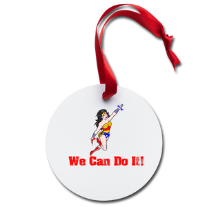 Holiday Ornament We Can Do It! - white