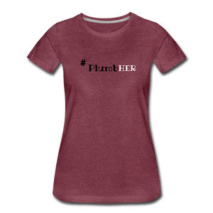 PlumbHER with Design on back Women’s Premium T-Shirt - heather burgundy