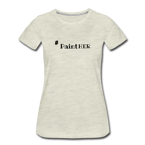 # PaintHER Women’s Premium T-Shirt - heather oatmeal